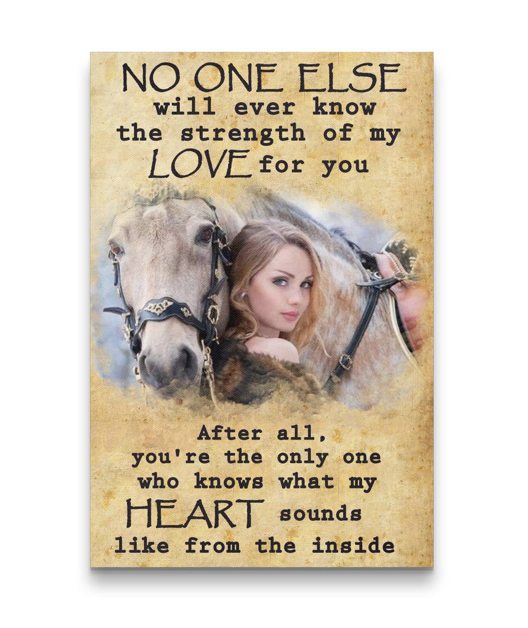 No One Know The Strength Of My Love For You Horse Custom Canvas Print