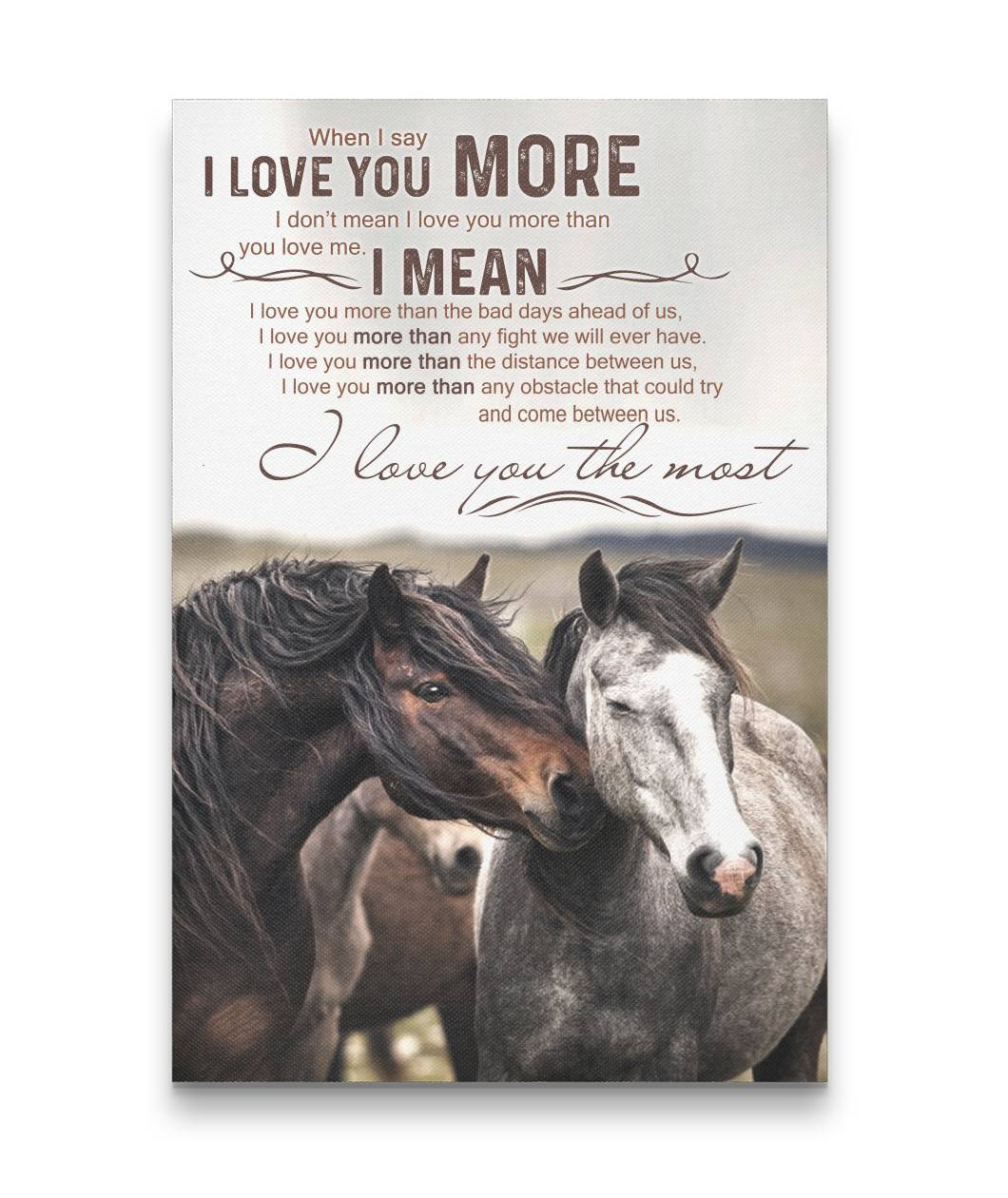 I Say I Love You More - I Love You The Most Horse Custom Canvas Print
