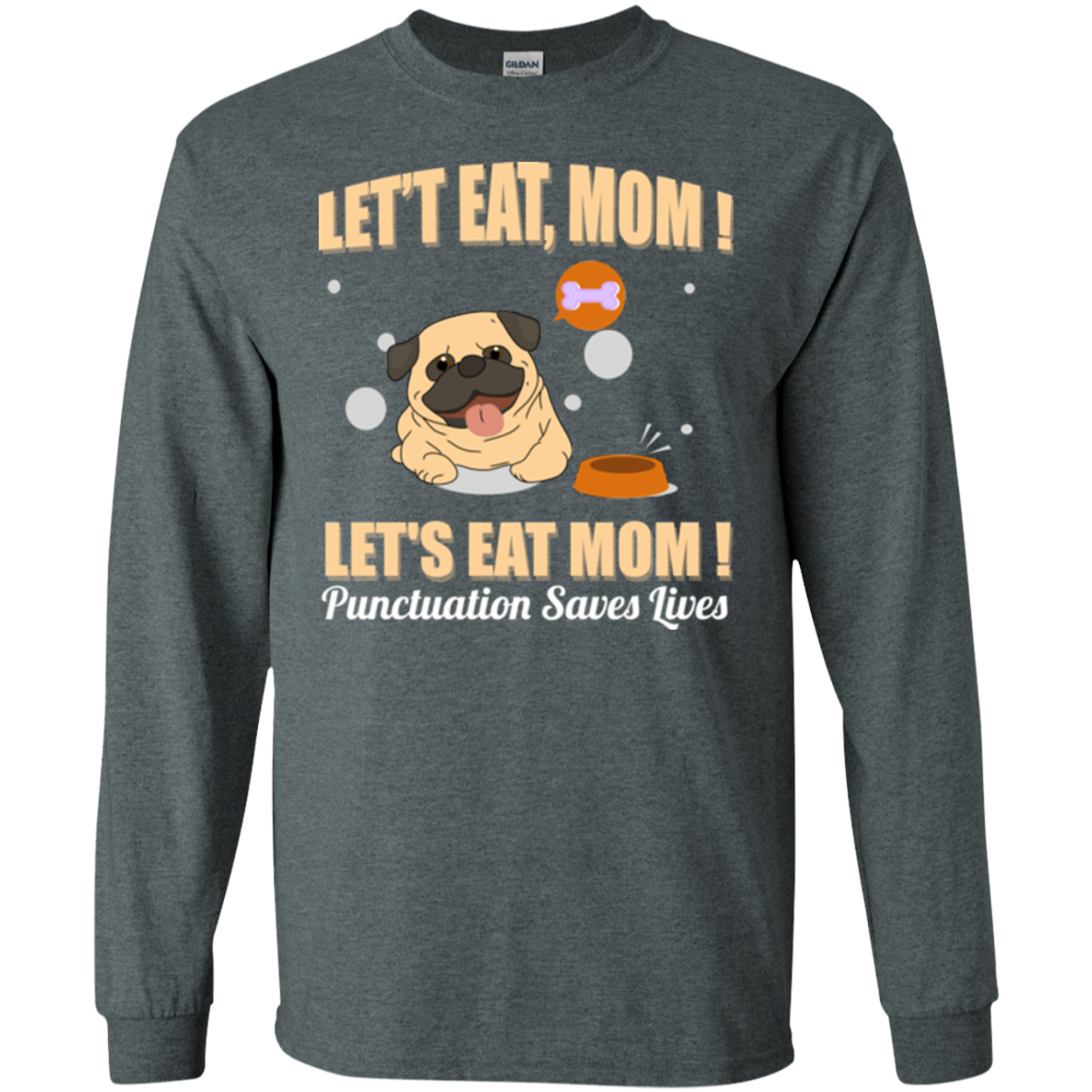 Pug - Let's Eat, Mom! Let's Eat Mom! Punctuation Saves Lives T Shirts