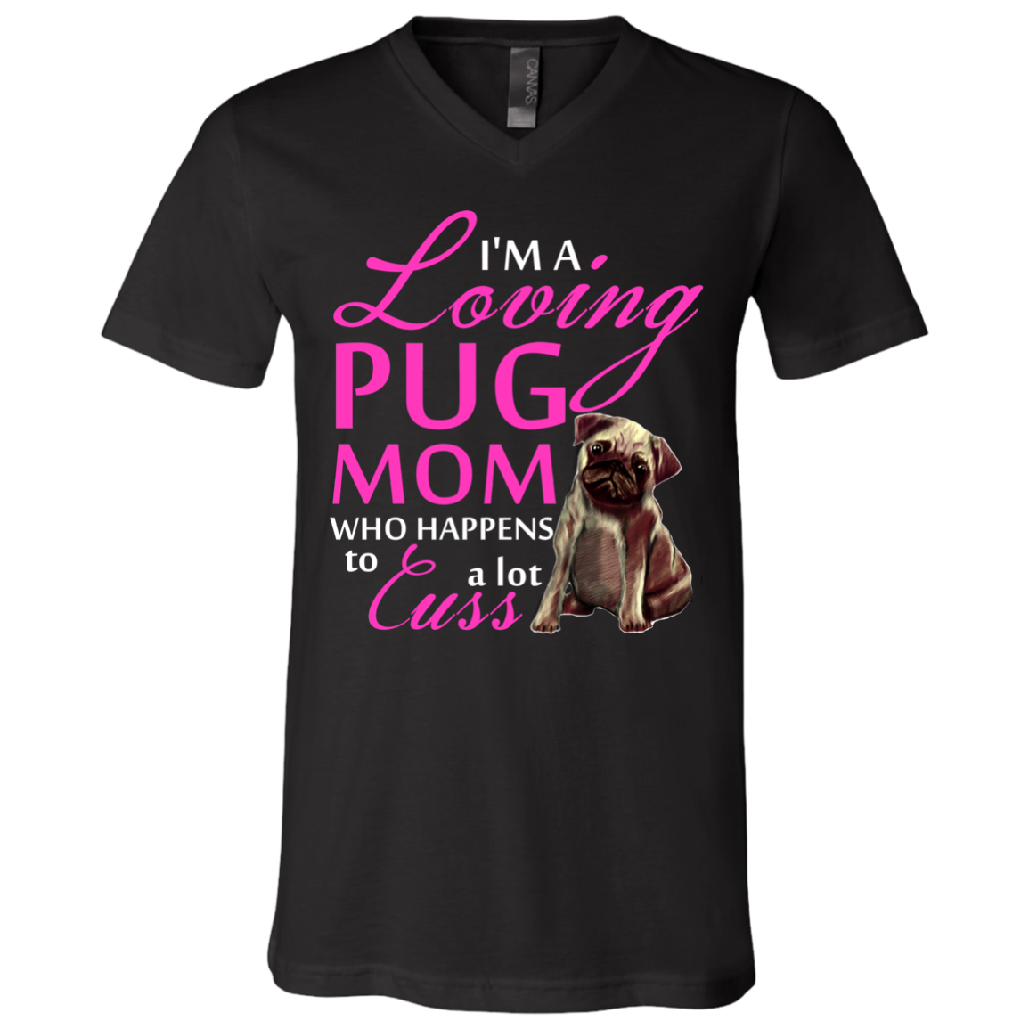 I'm A Loving Pug Mom T Shirts