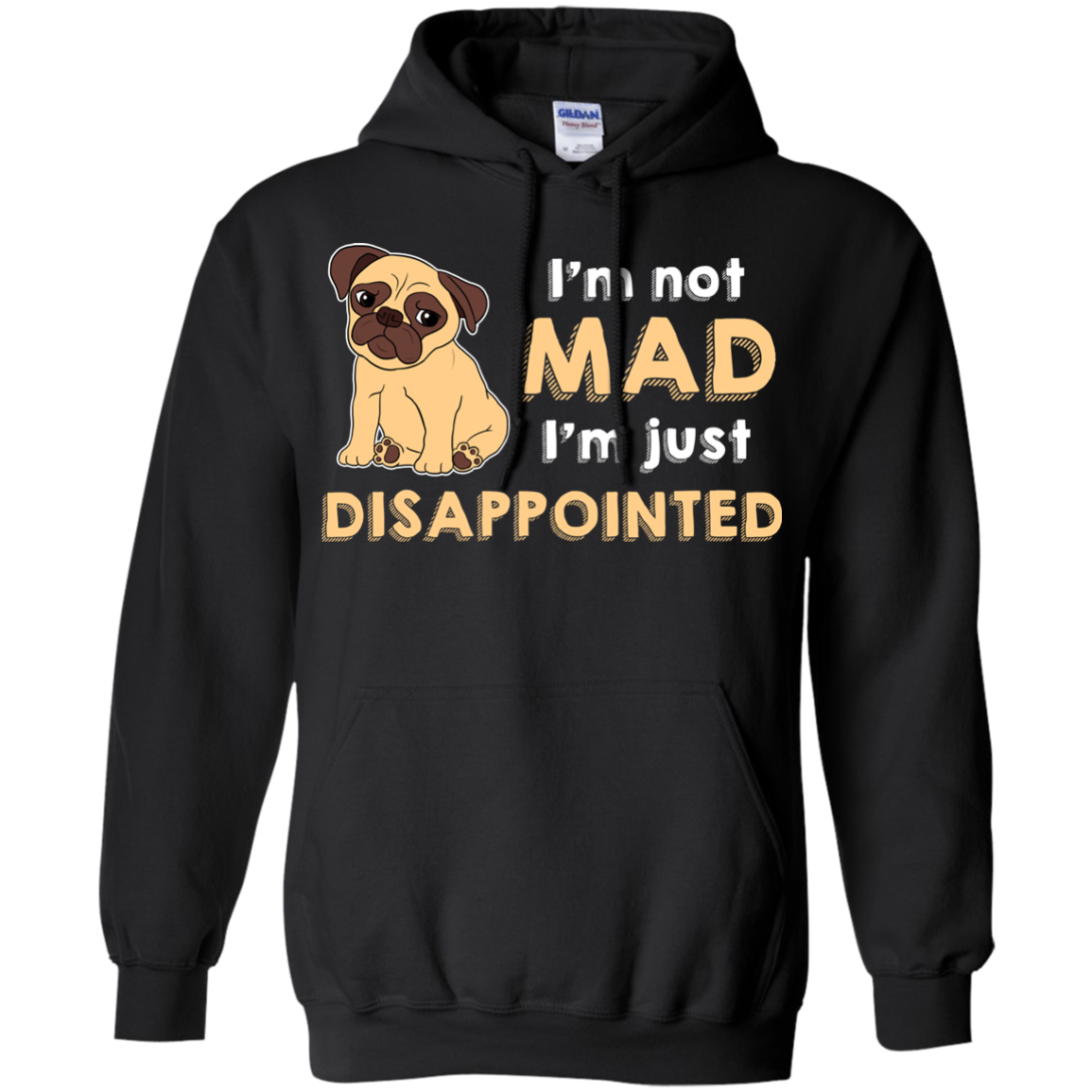 I'm Not Mad I’m Just Disappointed Pug T Shirts