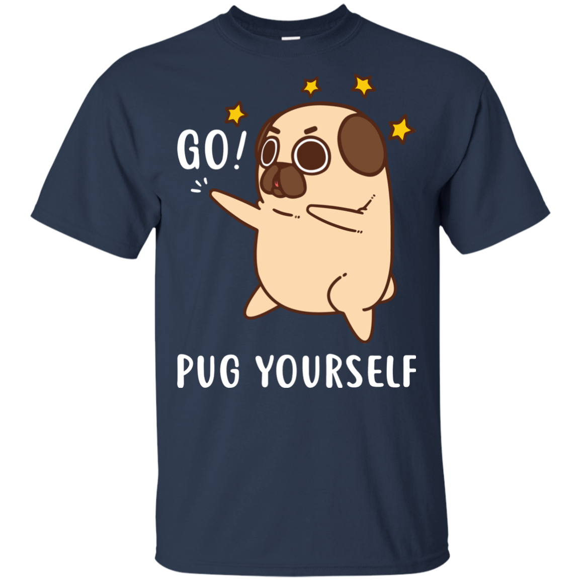 Go Pug Yourself Pug T Shirts