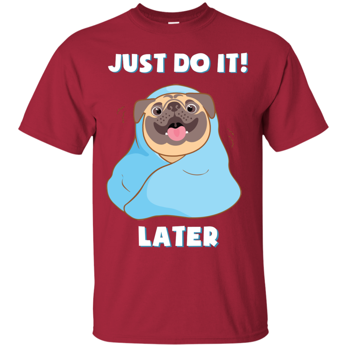 Pug - Just Do It Later T Shirts