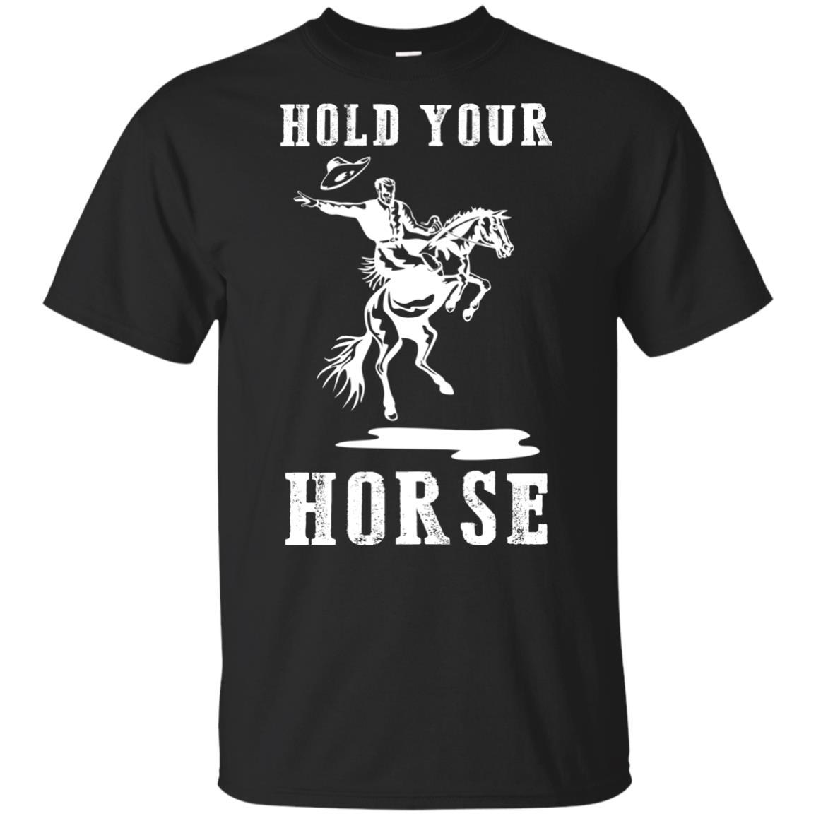Nice Horse Tshirt Hold Your Horse is a cool equestrian gift for friends