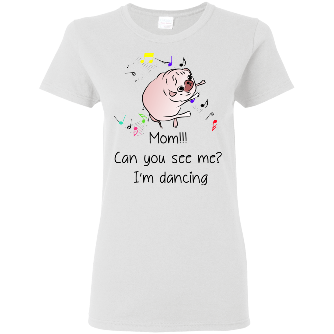 Mom!!! Can You See Me I'm Dancing Pug Shirts T Shirts