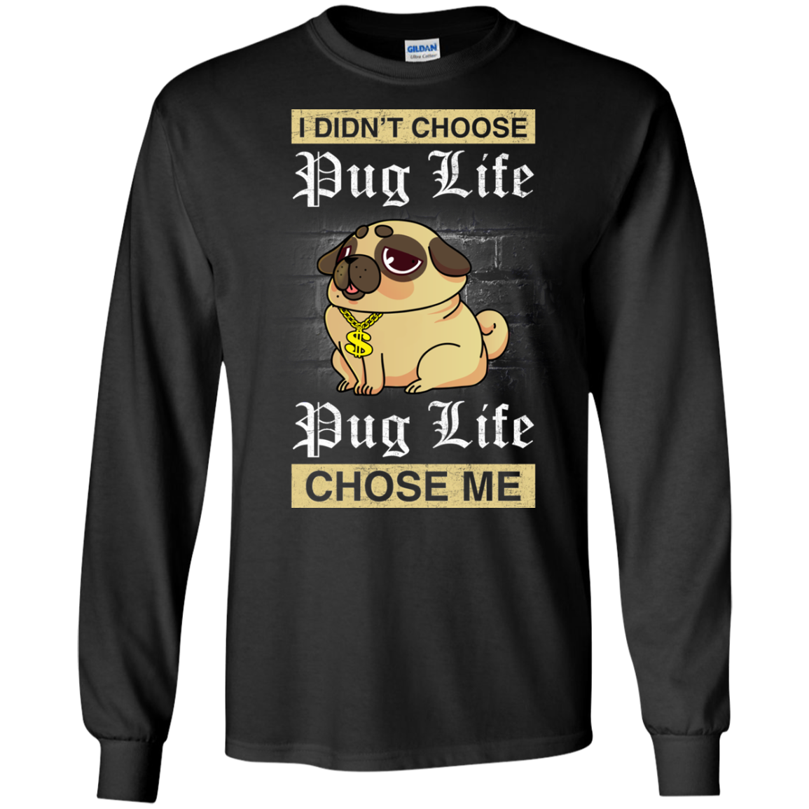 I Didn't Choose Pug Life - Pug Life Choose Me T Shirts