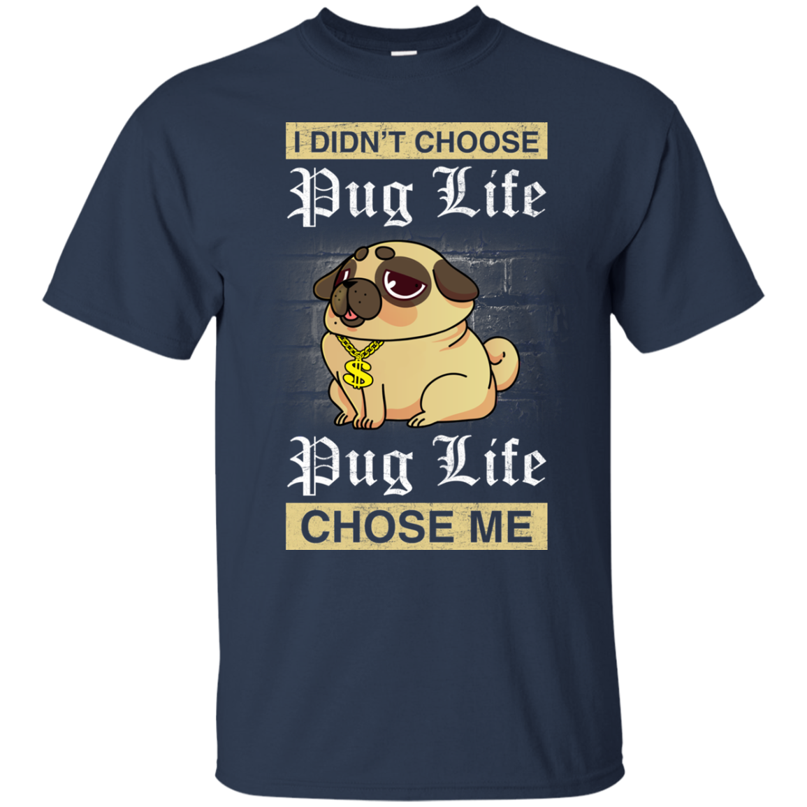 I Didn't Choose Pug Life - Pug Life Choose Me T Shirts