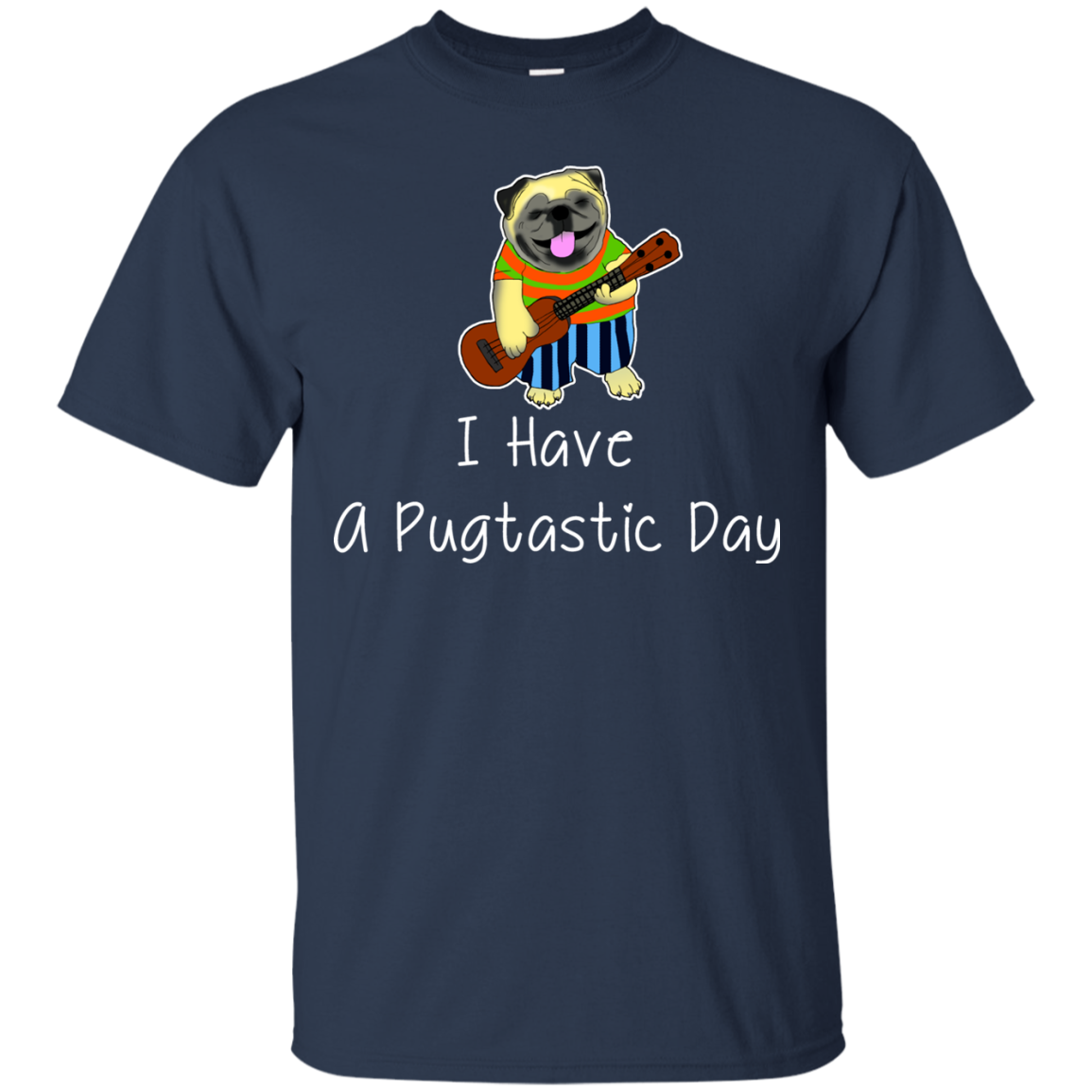 I Have A Pugtastic Day Pug T Shirts V2