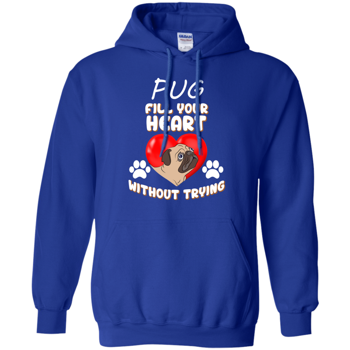 Pug - Fill Your Heart Without Trying T Shirts