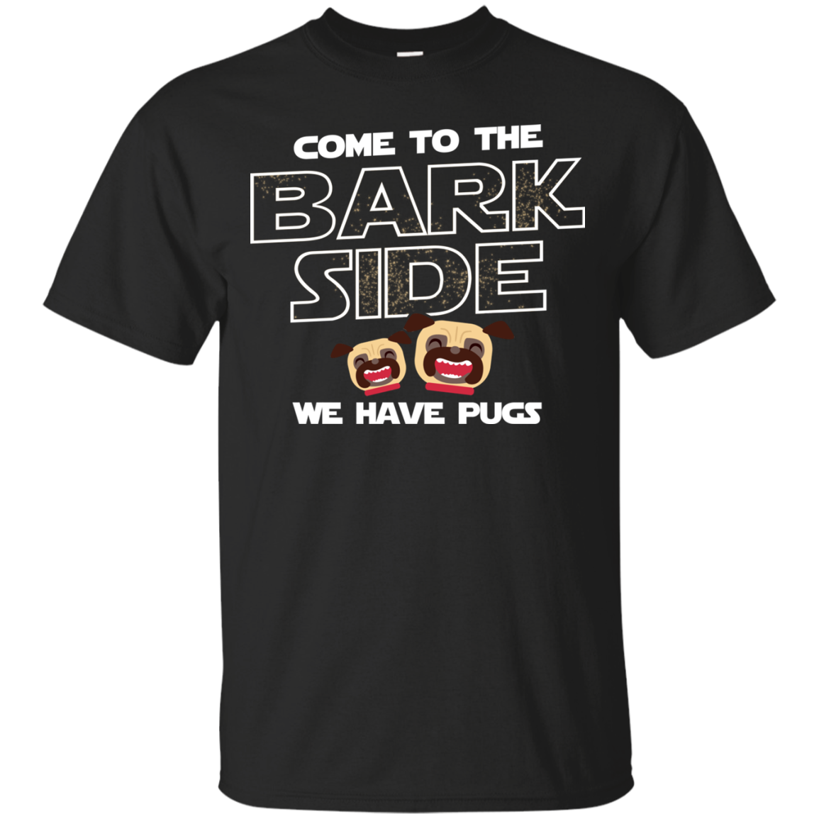 Nice Pug T Shirts - Come To The Bark Side We Have Pugs, nice gift