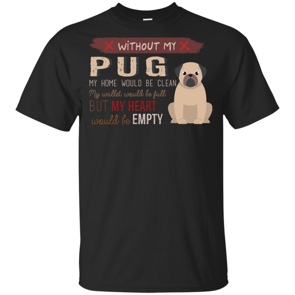 Without My Pug T Shirts