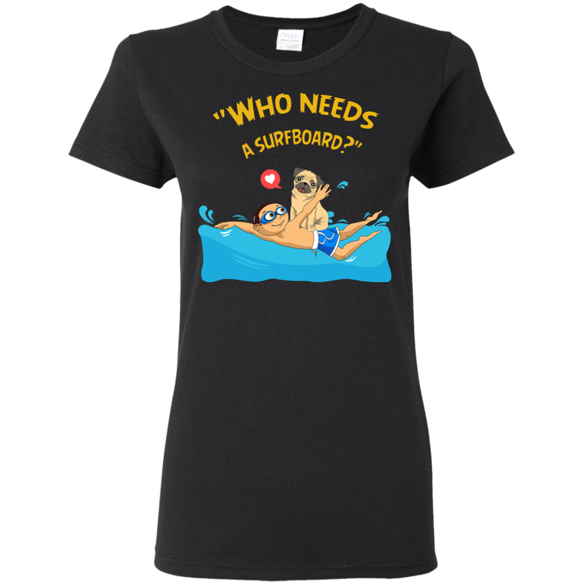 Who Needs A Surfboard Pug T Shirts