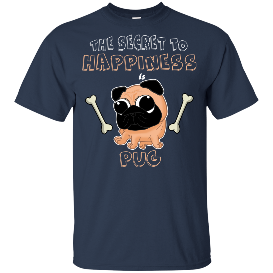 The Secret To Happiness Is Pug T Shirts