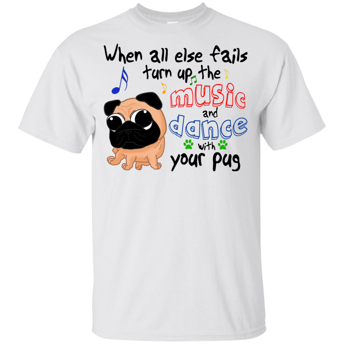 When All Else Fails Dance With Your Pug T Shirts