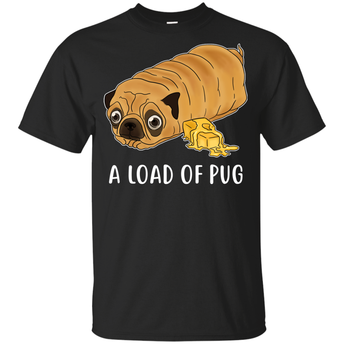 Nice Pug T Shirts - A Loaf Of Pug Ver 1, is a cool gift for friends