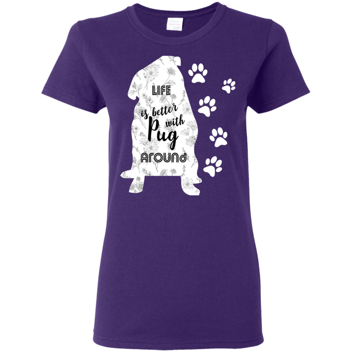 Life Is Better With Pug Around T Shirts