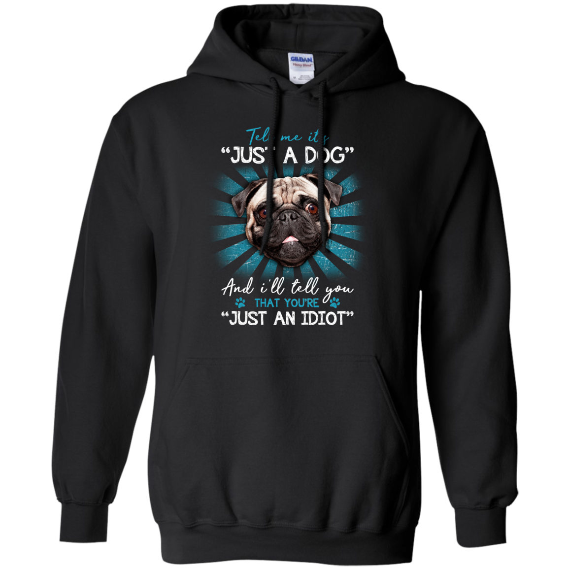 Tell Me It's Just A Dog And I'll Tell You Pug T Shirts