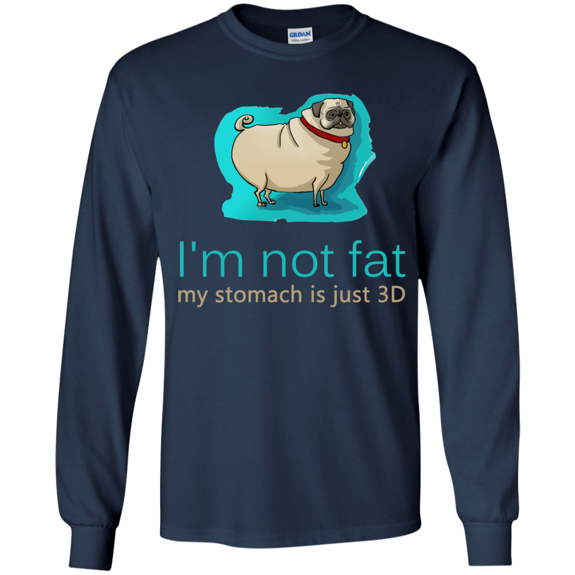 Pug - I'm Not Fat My Stomach Is Just 3D T Shirts