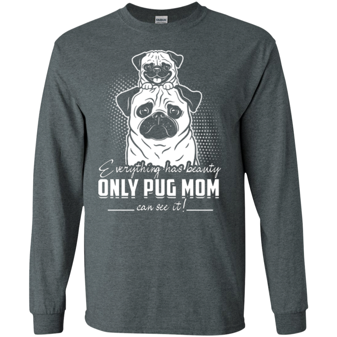Everything Has Beauty Pug T Shirts