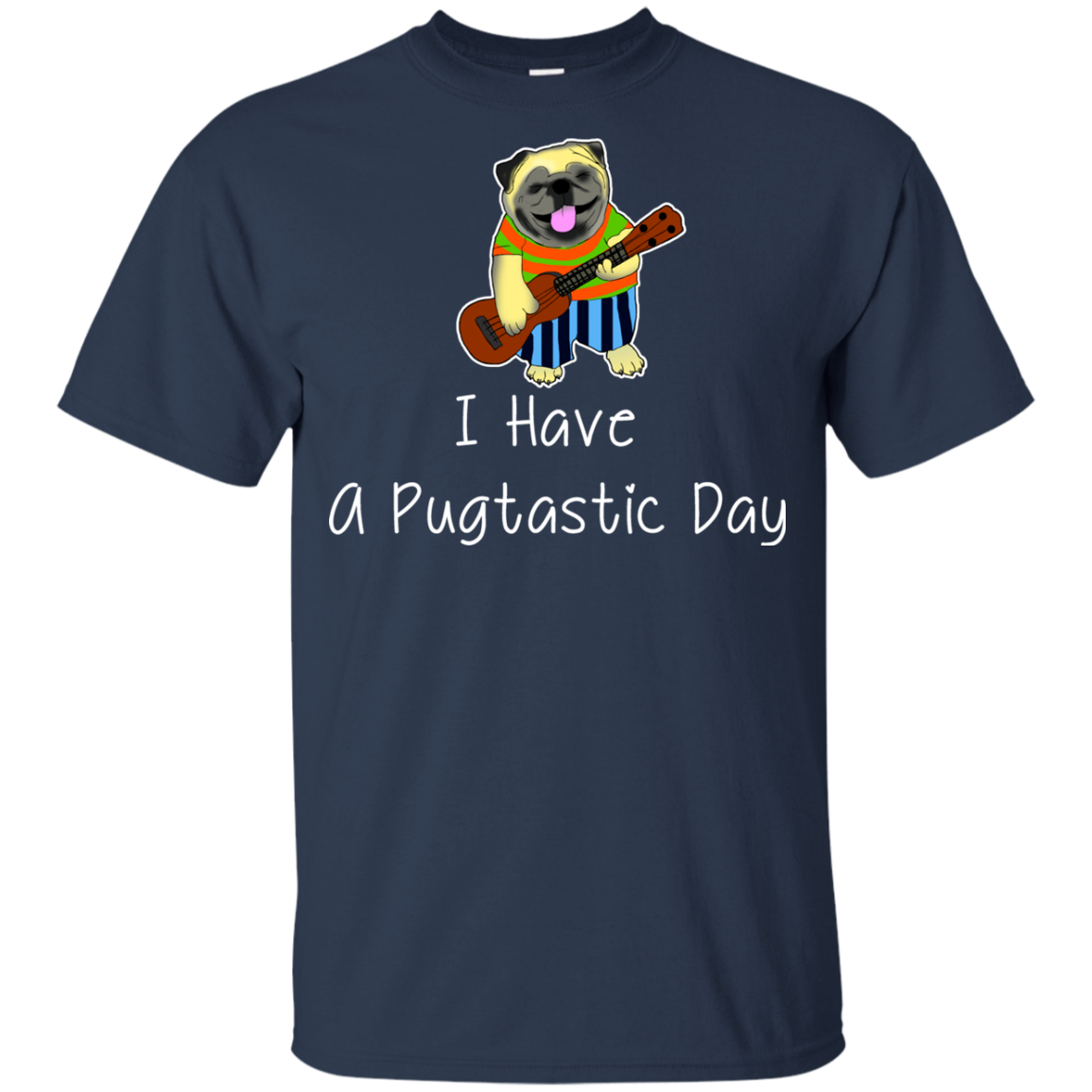 I Have A Pugtastic Day Pug T Shirts V2