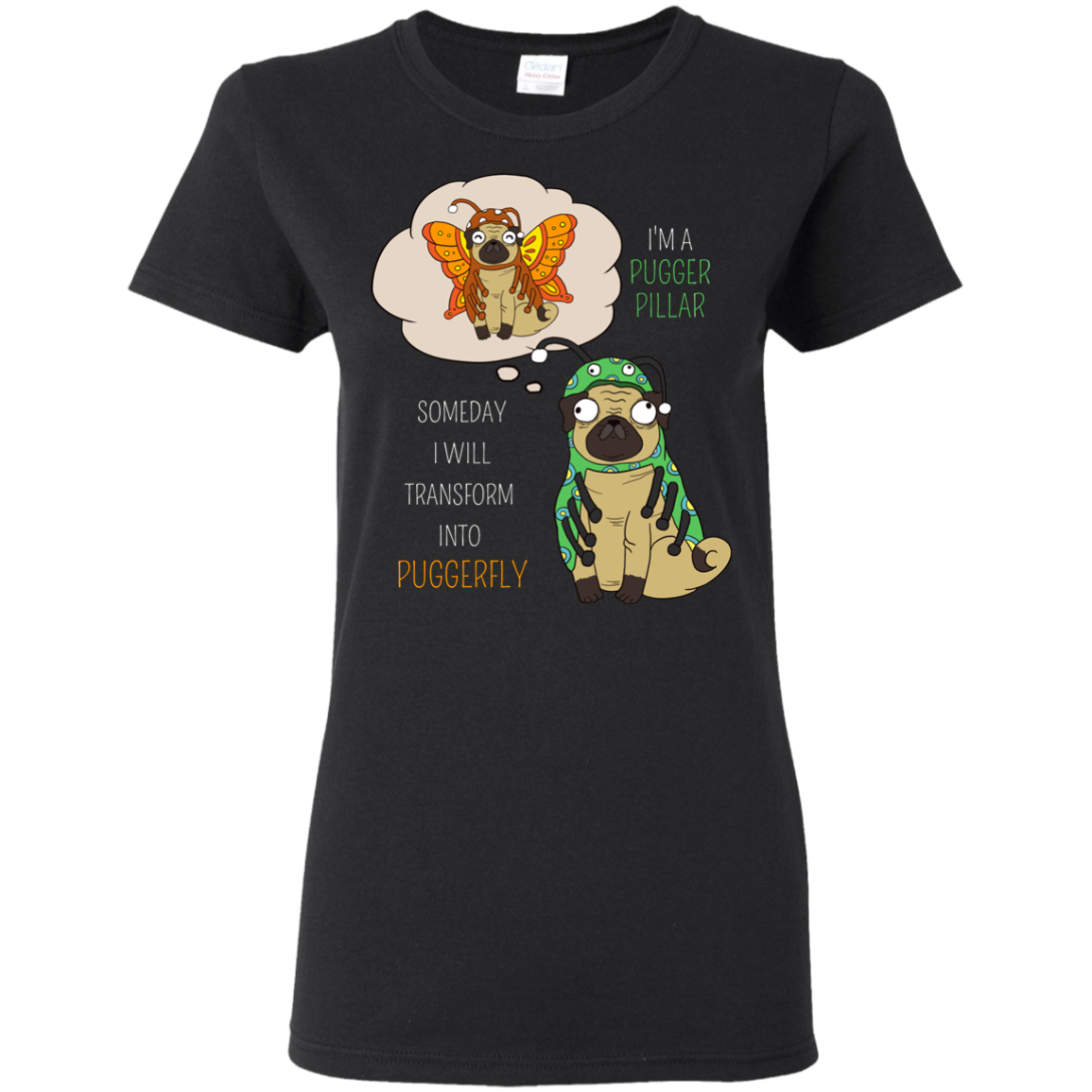 Puggerpillar Will Someday Transform Into Puggerfly Pug T Shirts