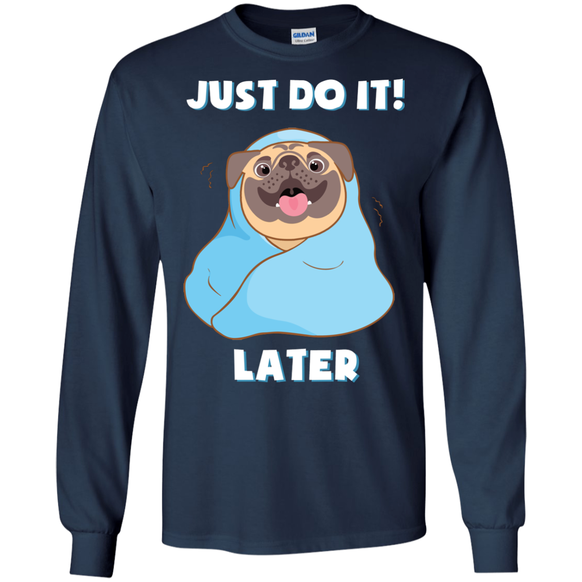 Pug - Just Do It Later T Shirts