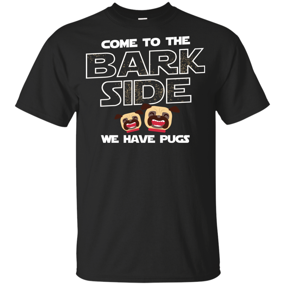 Nice Pug T Shirts - Come To The Bark Side We Have Pugs, nice gift