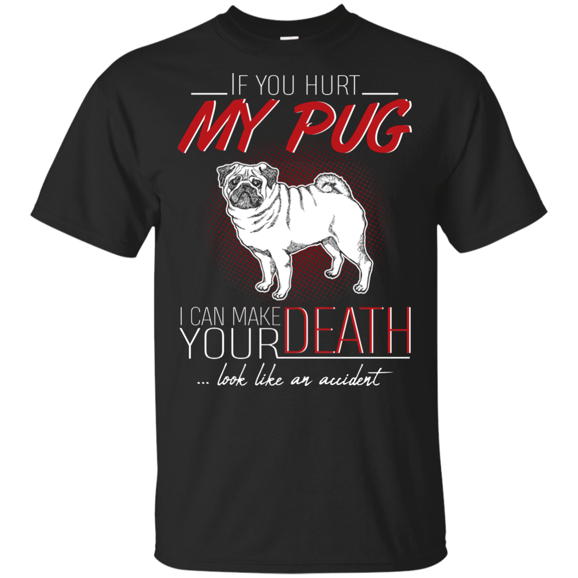 If You Hurt My Pug T Shirts