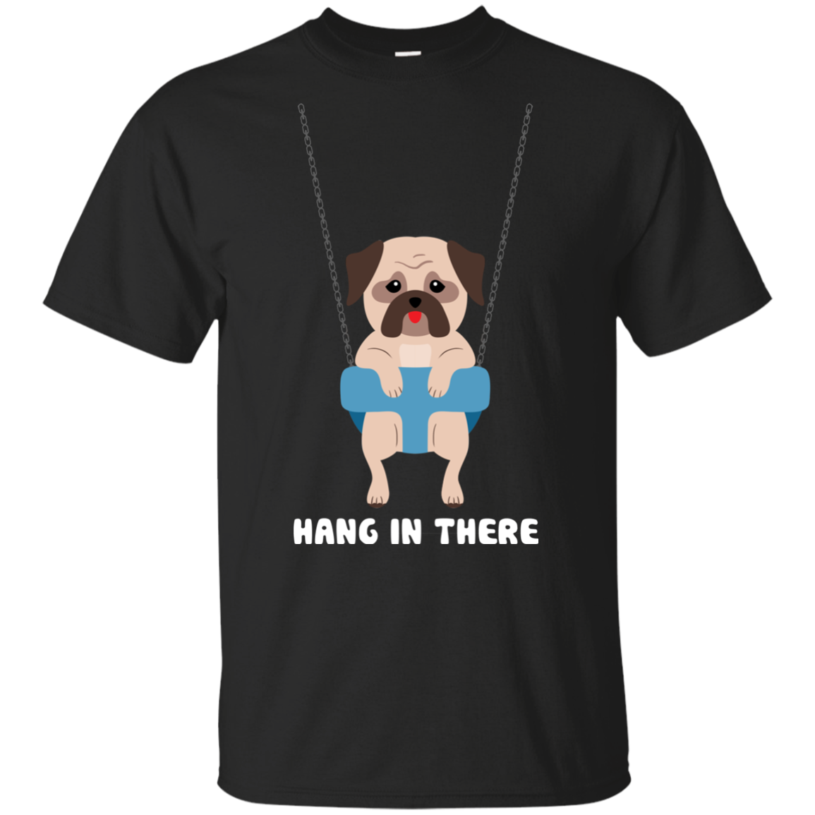 Hang In There Pug T Shirts