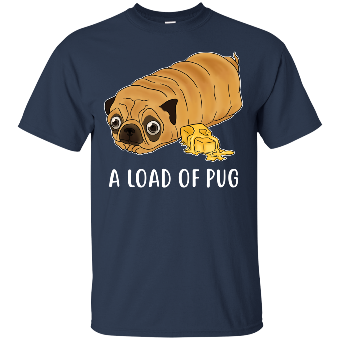 Nice Pug T Shirts - A Loaf Of Pug Ver 1, is a cool gift for friends