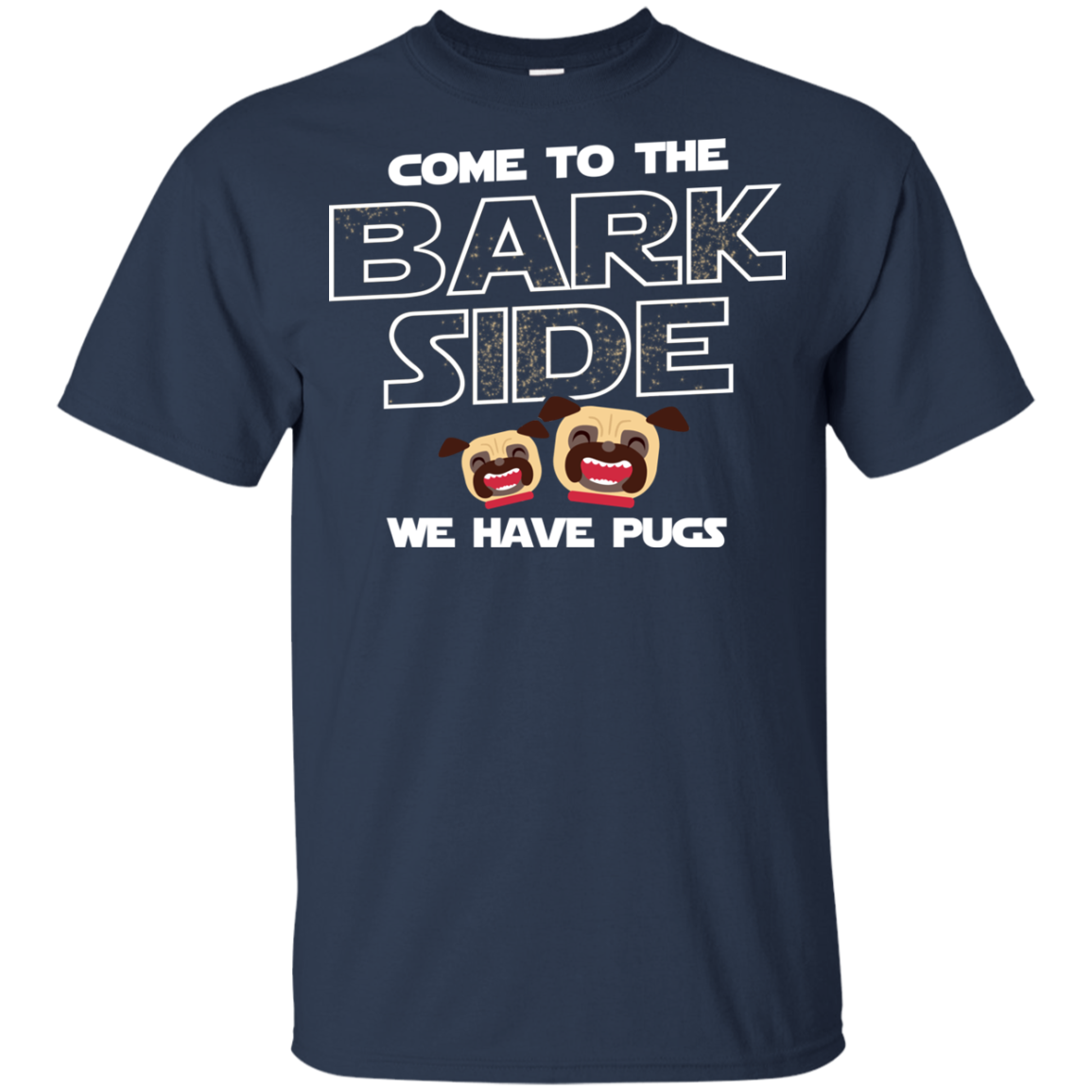 Nice Pug T Shirts - Come To The Bark Side We Have Pugs, nice gift