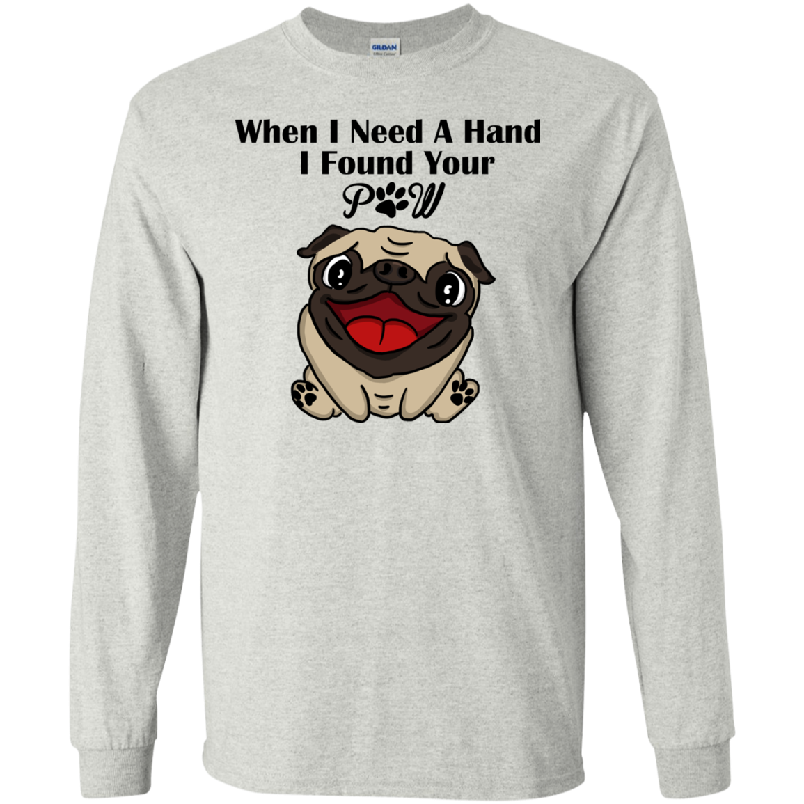 When I Need A Hand I Found Your Paw Pug T Shirts