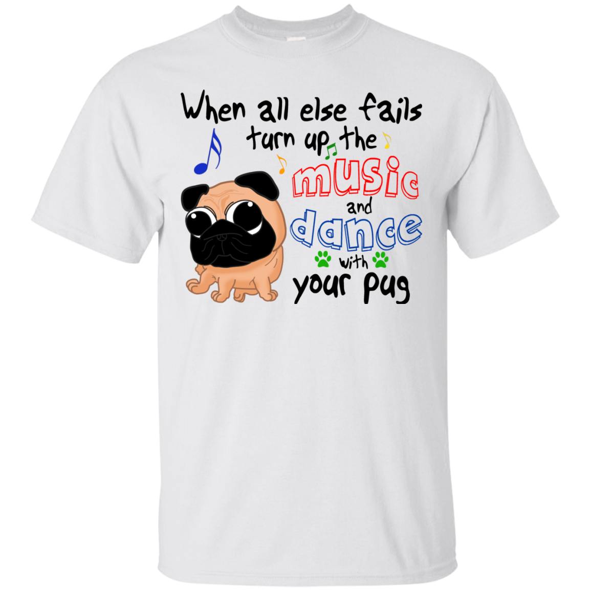 When All Else Fails Dance With Your Pug T Shirts
