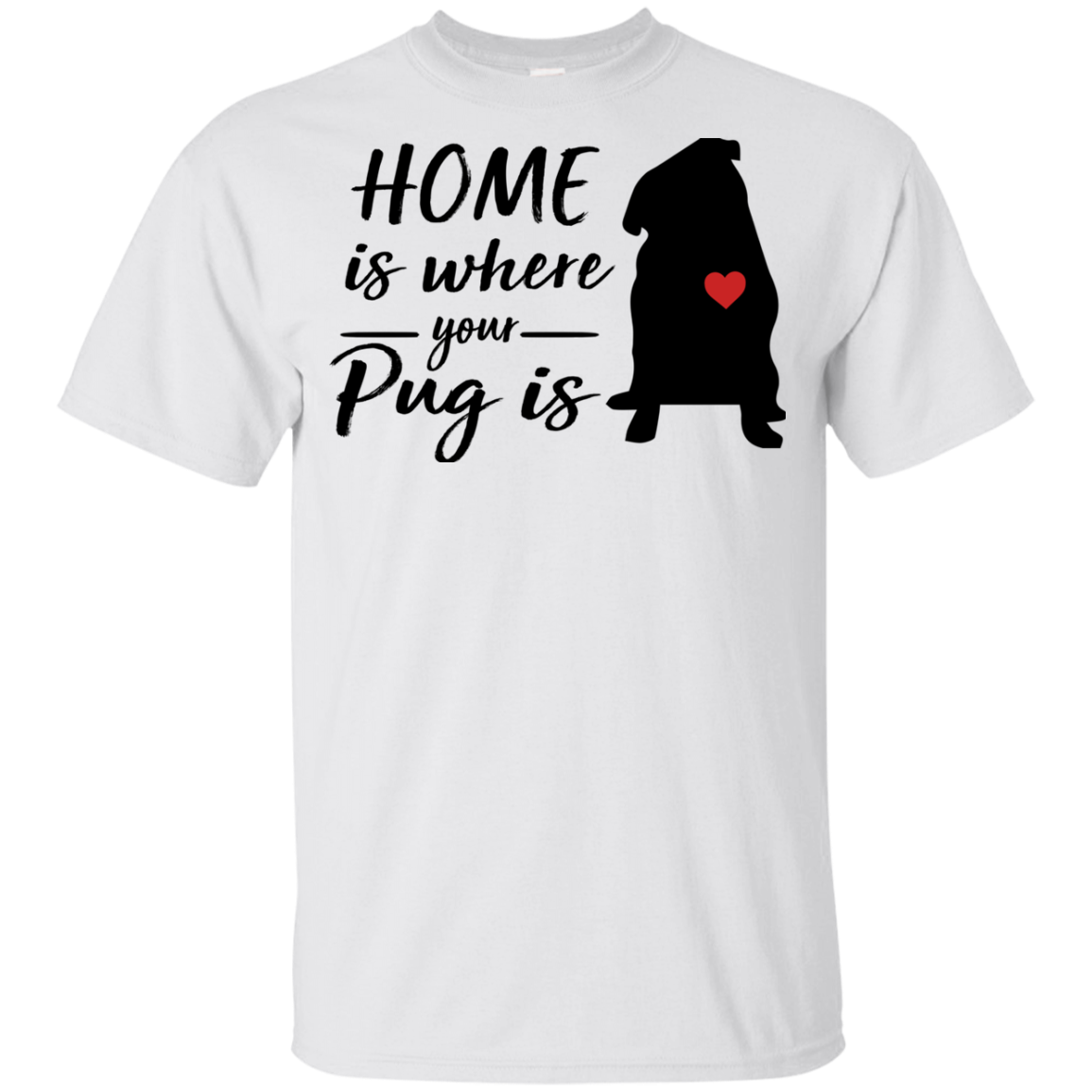 Nice Pug T Shirts - Home Is Where Your Pug Is, is an awesome gift