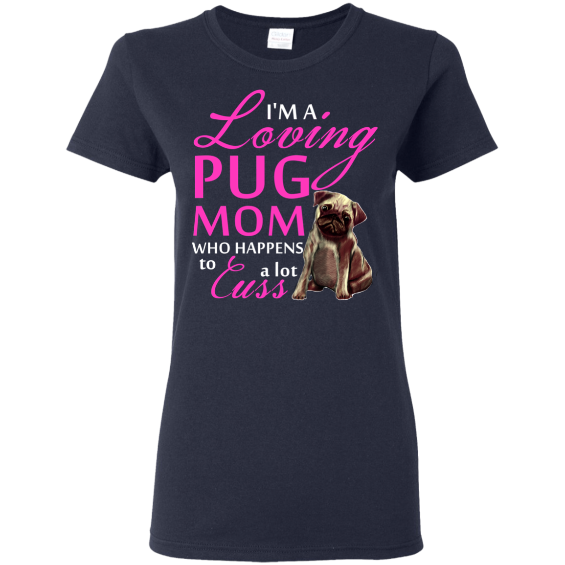 I'm A Loving Pug Mom T Shirts