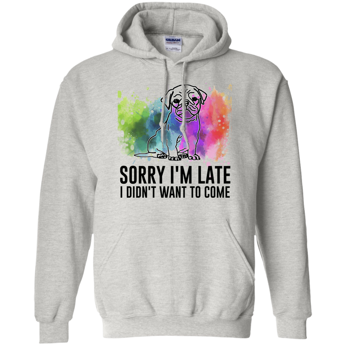 Sorry I'm Late I Didn't Want To Come Pug-min T Shirts