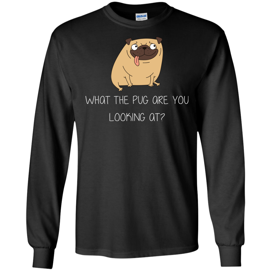 What The Pug Are You Looking At Pug T Shirts