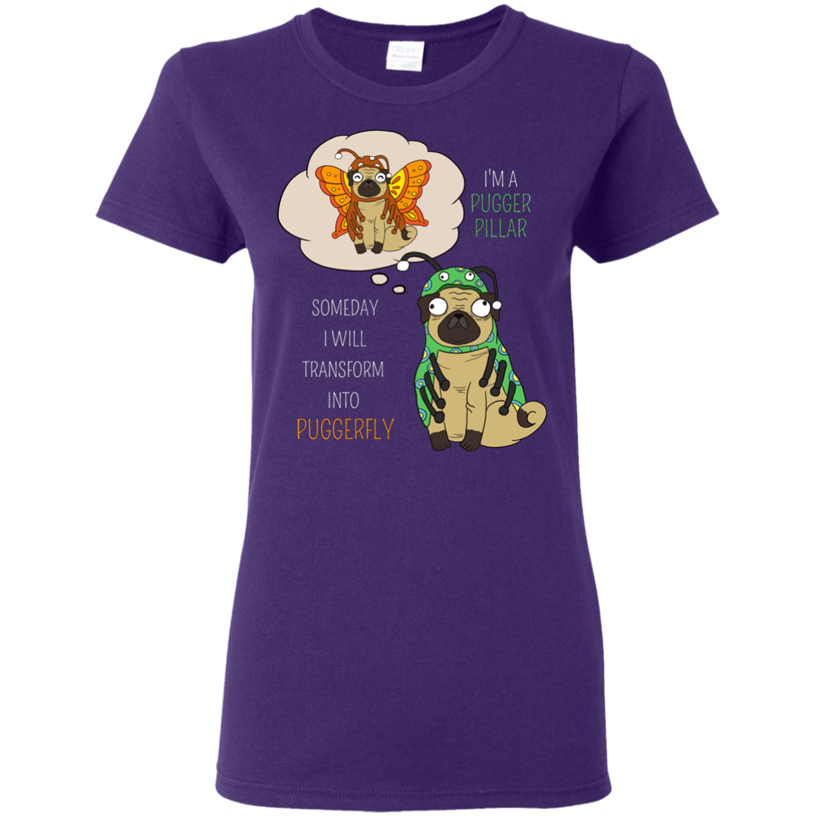 Puggerpillar Will Someday Transform Into Puggerfly Pug T Shirts