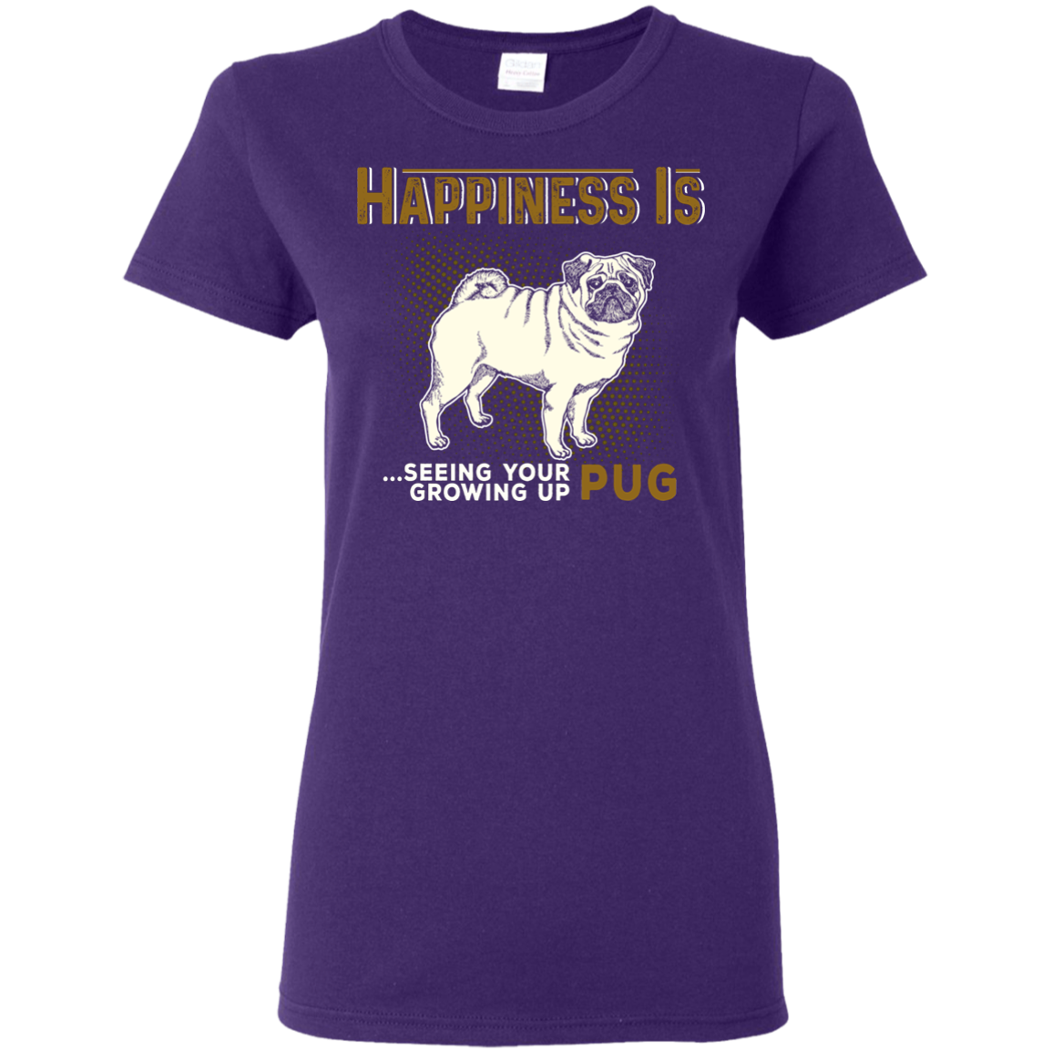 Happiness Is Seeing Your Pug Growing Up T Shirts
