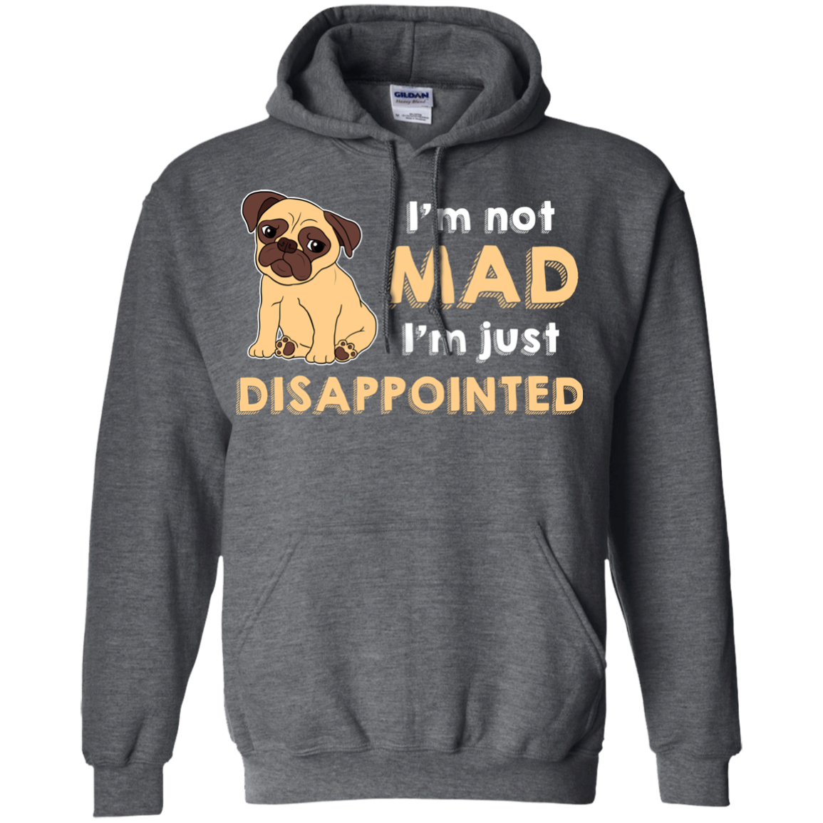 I'm Not Mad I’m Just Disappointed Pug T Shirts