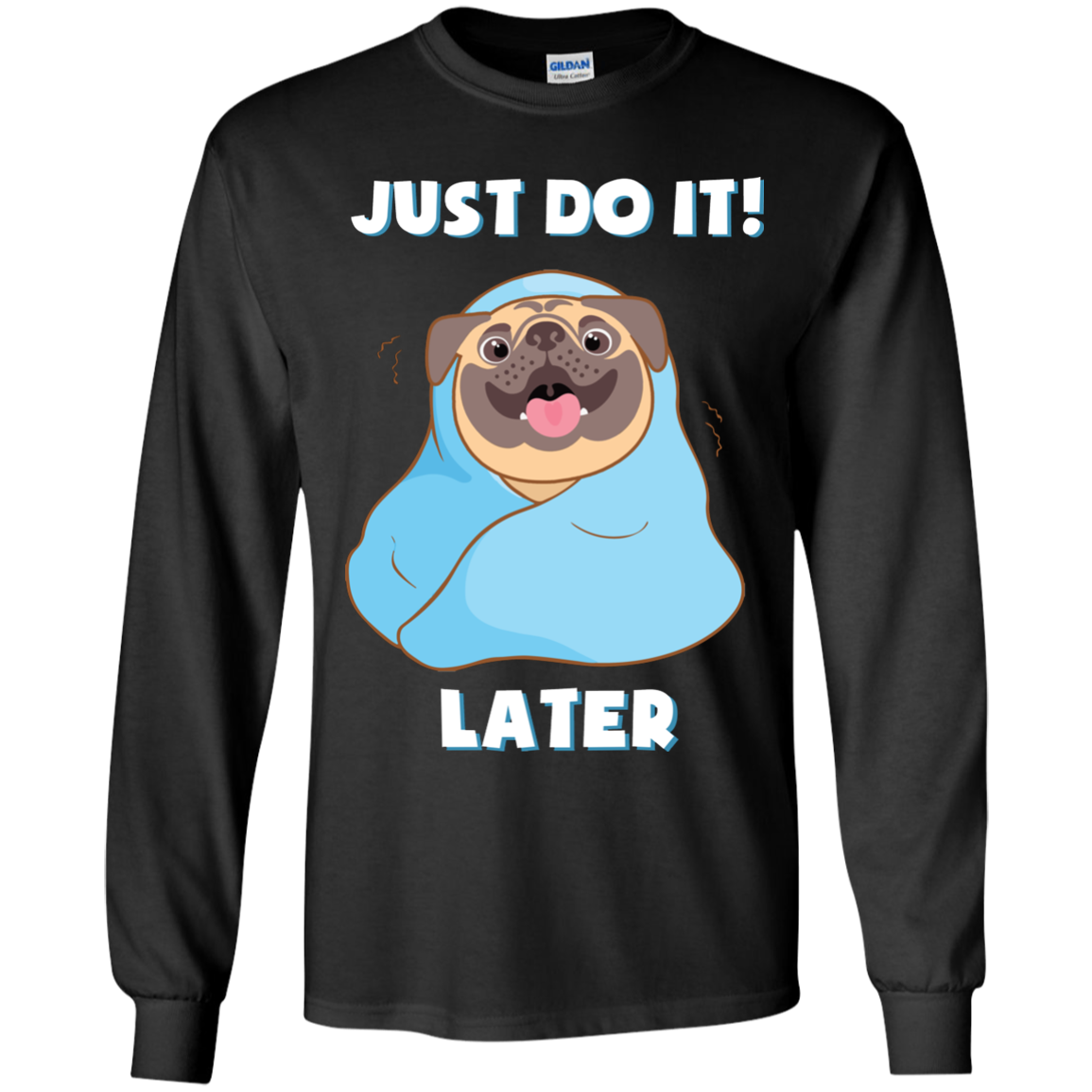 Pug - Just Do It Later T Shirts