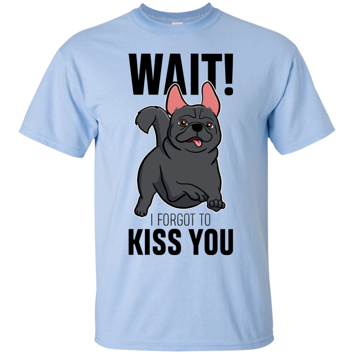 Wait I Forgot To Kiss You T Shirts