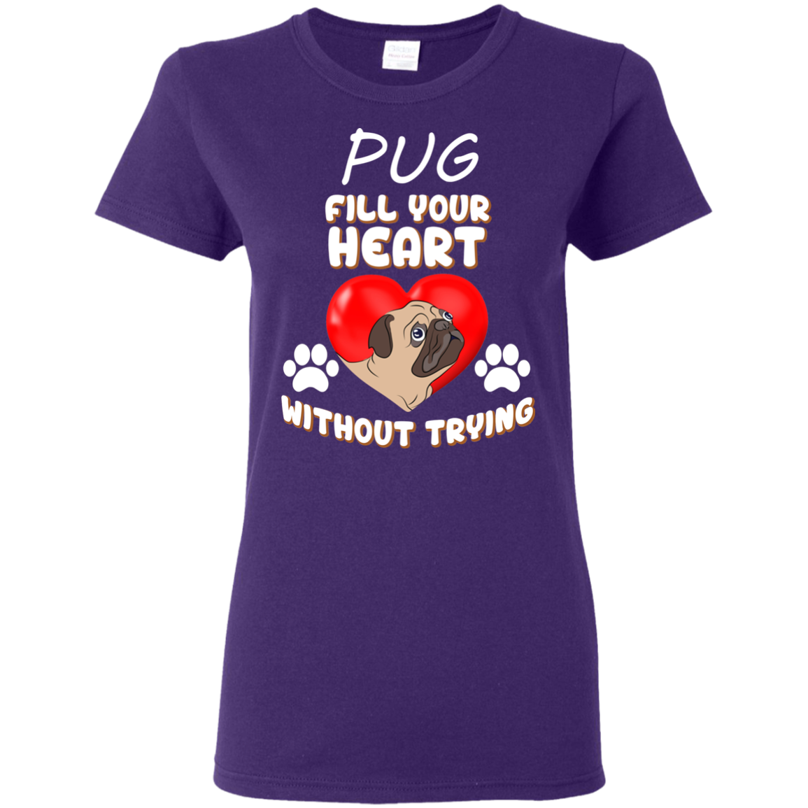 Pug - Fill Your Heart Without Trying T Shirts