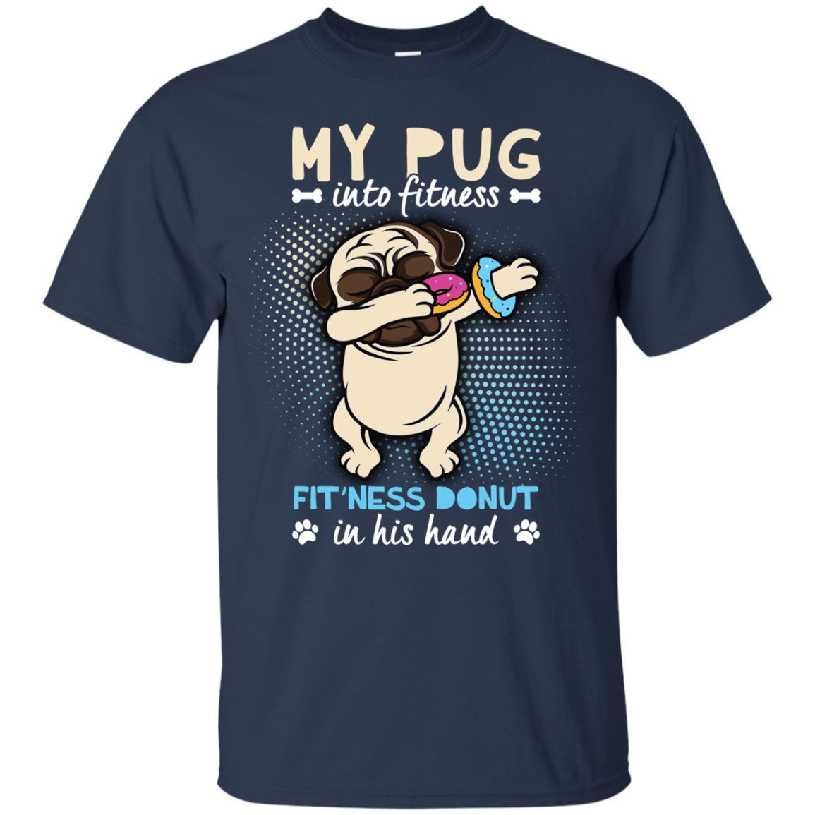 My Pug Into Fitness Donut Pug T Shirts