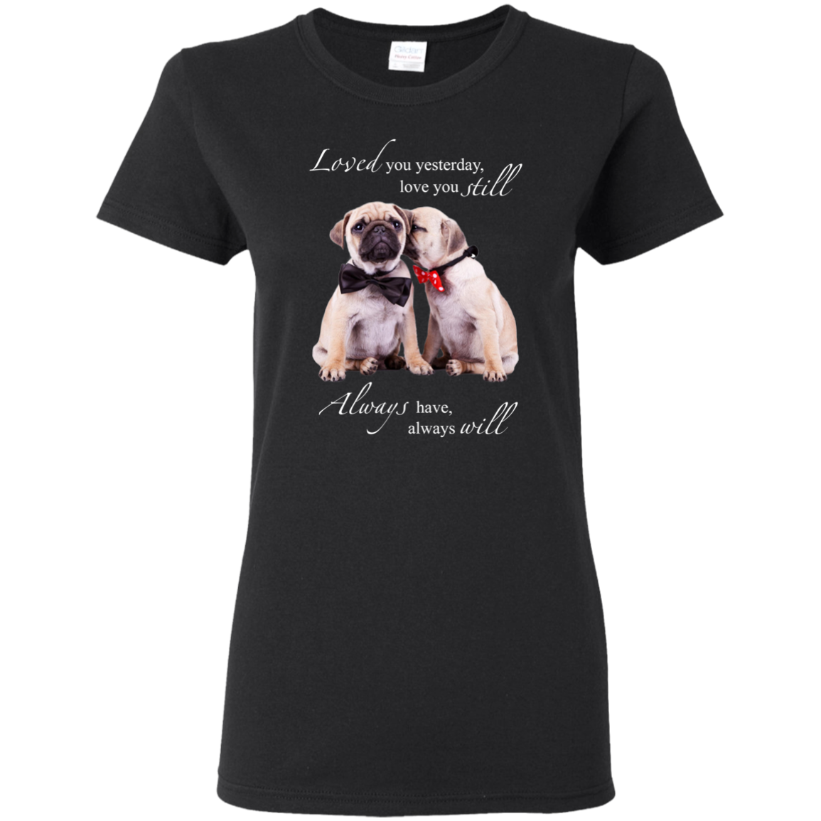 Nice Pug T Shirts - I Always Love You, is cool gift for your friends