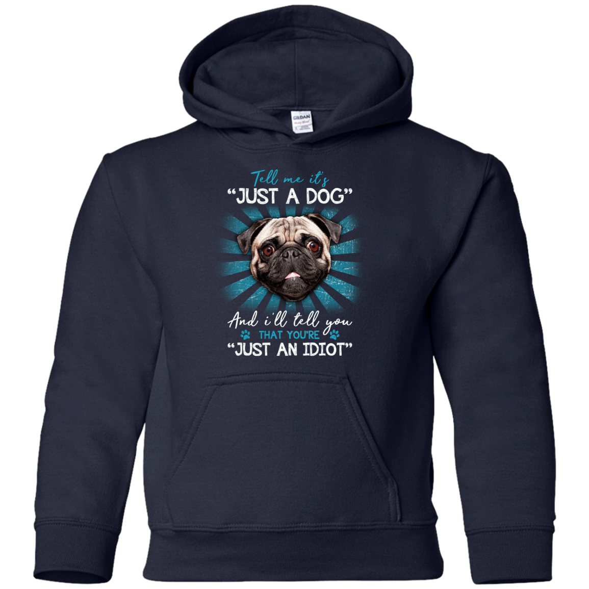 Tell Me It's Just A Dog And I'll Tell You Pug T Shirts