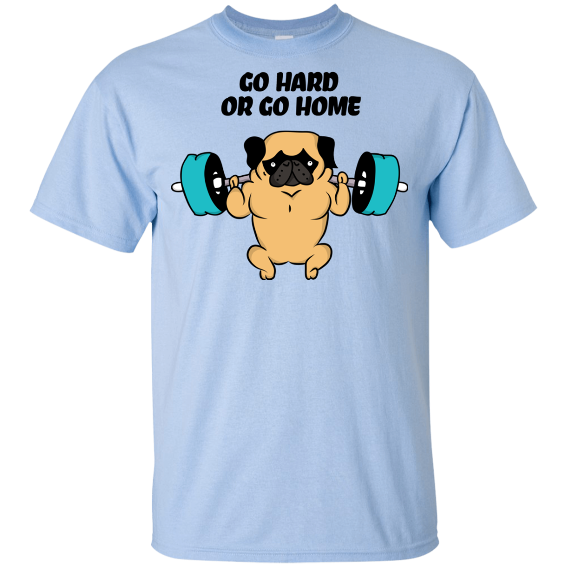 Pug - Go Hard Or Go Home T Shirts