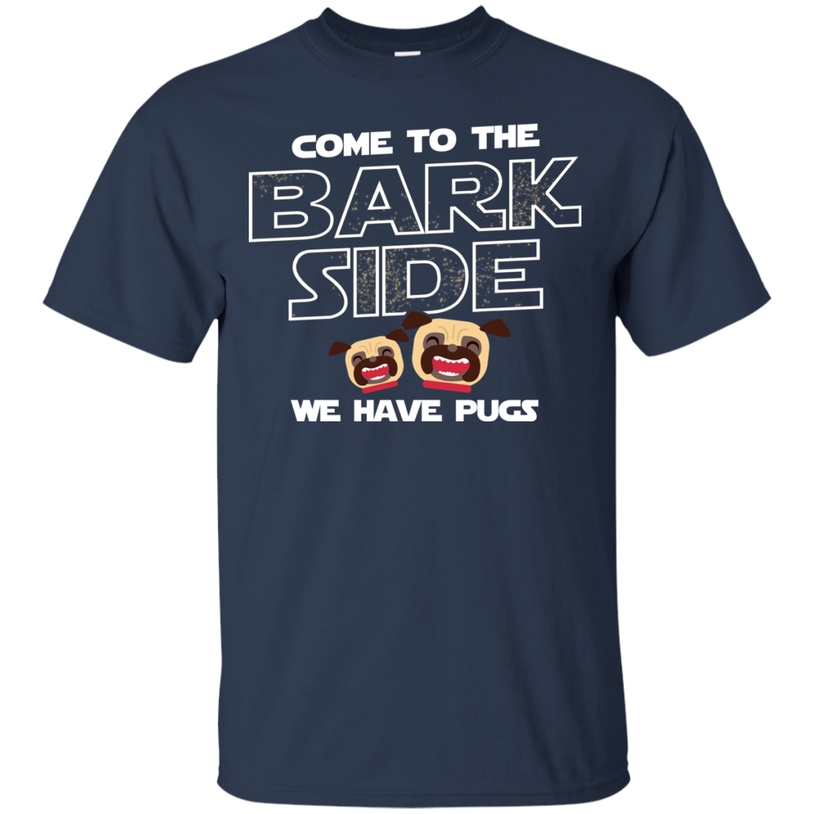 Nice Pug T Shirts - Come To The Bark Side We Have Pugs, nice gift