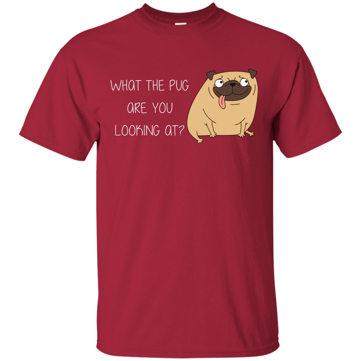 What The Pug Are You Looking At Pug T Shirts