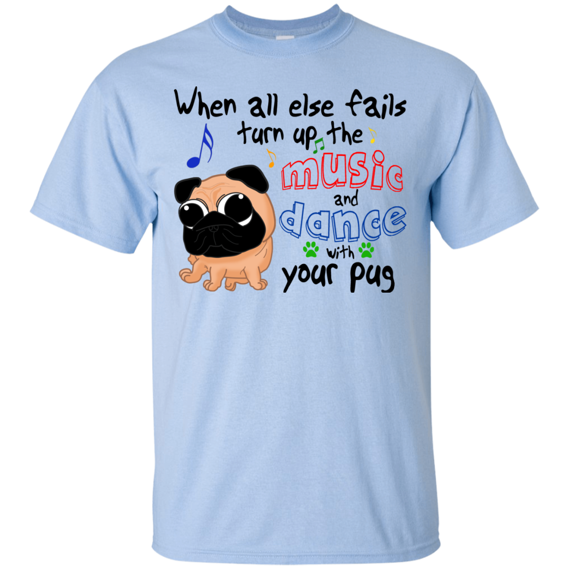 When All Else Fails Dance With Your Pug T Shirts